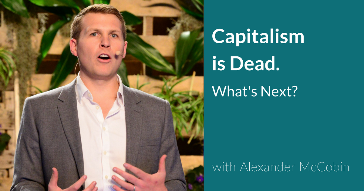 Capitalism is Dead. What’s Next?