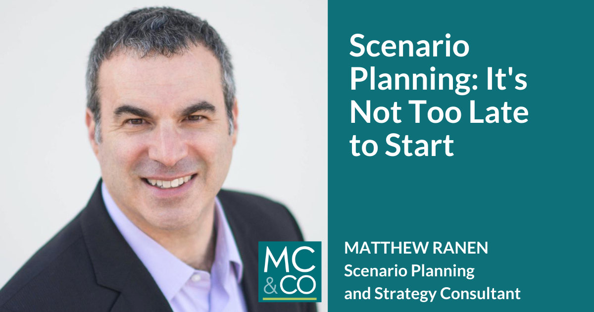 Scenario Planning: It’s Not Too Late to Start