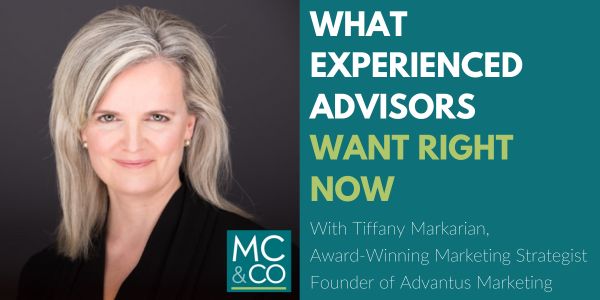 Tiffany Markarian – Re-engaging Experienced Advisors
